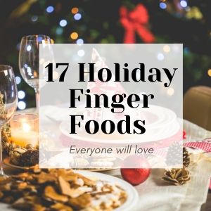 holiday appetizers with text overlay saying "17 holiday finger foods"